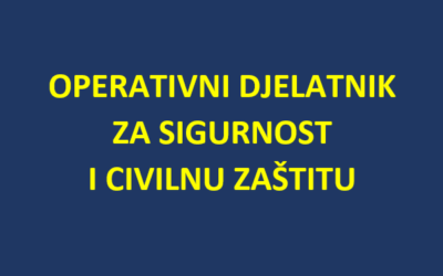 NATJEČAJ – OPERATIVNI DJELATNIK ZA SIGURNOST I CIVILNU ZAŠTITU